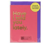 Say It With Songs Greeting Card - Have I Told You Lately - Van Morrison - Scan QR Code and Play on Spotify, YouTube or Amazon Music - Birthday, Anniversary, Valentines, Mother’s/Father’s Day.