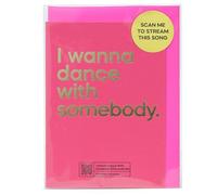 Say It With Songs Greeting Card - I Wanna Dance With Somebody - Whitney Houston - Scan QR Code & Play on Spotify, YouTube or Amazon Music - Birthday, Anniversary, Valentines, Mother’s/Father’s Day.