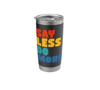 Say Less Do More Stainless Steel Insulated Tumbler