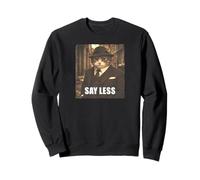 Say Less Gangster Cat Retro Meme Boss Energy Humor Sweatshirt