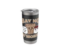 Say No S'More Glamping Roasting Marshmallow Campers S'Mores Stainless Steel Insulated Tumbler