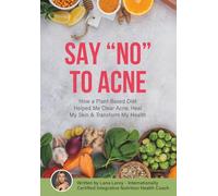 Say "No" to Acne: How a Plant-Based Diet Helped Me Clear Acne, Heal My Skin & Transform My Health
