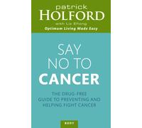 Say No To Cancer : The drug-free guide to preventing and helping fight cancer