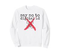 Say no to digital ID, do not comply, freedom of speech Sweatshirt