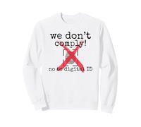 Say no to digital ID, do not comply, freedom of speech Sweatshirt