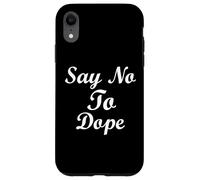 Say No To Dope Anti Drug Recovery Sober Living Home Sobriety Case for iPhone XR