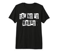 Say No to Mambo Premium T-Shirt