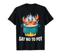 Say No to Pot Funny Crab Boil Seafood Cajun Cooking Value Graphic T-Shirt