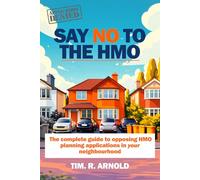 SAY NO TO THE HMO: The complete guide to opposing HMO planning applications in your neighbourhood
