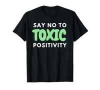 Say No to Toxic Positivity Quote For Mental Health Awareness T-Shirt