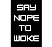 Say No to Woke - A Satirical Notebook for Unfiltered Thoughts