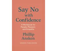 Say No with Confidence: A Workbook for People-Pleasers and Empaths