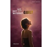 Say No Without Guilt: How to Set Limits and Still Be Liked (Content 7)