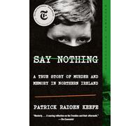 Say Nothing: A True Story of Murder and Memory in Northern Ireland