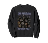 Say Peanuts Without The T Funny Gen Z Brainrot Meme Unhinged Sweatshirt