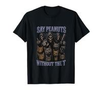 Say Peanuts Without The T Funny Gen Z Brainrot Meme Unhinged T-Shirt
