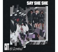 Say She She - Cut & Rewind [VINYL]