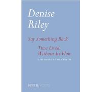 Say Something Back & Time Lived, Without Its Flow