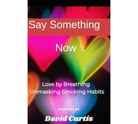 Say Something, Now: Love by Breathing Unmasking Smoking Habits