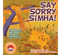 Say Sorry, Simha!: A Tale of A Cheeky Lion Cub... Who Learns the Importance of Saying Sorry! (Learning Good Manners With Simha the Lion Cub)