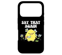 Say That Again Baby Duckling Sassy Sarcasm Graphic Case for iPhone 17 Pro