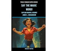 Say the Magic Word!: Captain Marvel Begins! (Public Domain Super Heroes)