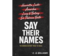 Say Their Names: The Women History Tried to Erase