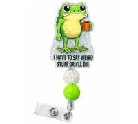 Say Weird Stuff Frog Badge Reel Cute Funny Hilarious Silly Animal Meme Croaking Froggy Themed ID Name Holder Office Desk Accessories Gag Gift for Friends Nurse Pharmacist CNA Healthcare Workers