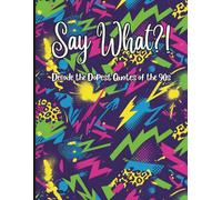 Say What?: Cryptograms with a 90s Nostalgia Twist, 100 Coded Quotes and Pop Culture Catchphrases, Answers in Back (Pixel Wizard Press)