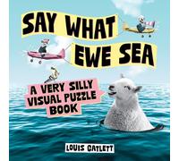 Say What Ewe Sea : A Very Silly Visual Puzzle Book