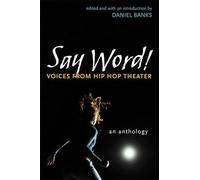 Say Word!: Voices from Hip Hop Theater (Critical Performances)