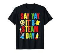 Say Yay It's Steam Day Science Creativity Learning Fun T-Shirt