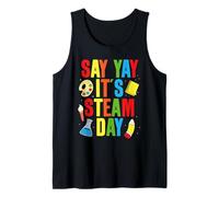 Say Yay It's Steam Day Science Creativity Learning Fun Tank Top