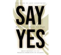 Say Yes: How God-Sized Dreams Take Flight