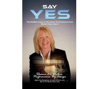 SAY YES: The Hidden Laws of Business Performance from World-Class Sport