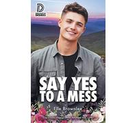 Say Yes to a Mess (Dreamspun Desires)
