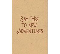 Say Yes to New Adventures: Gratitude Journal Notebook, Diary for Writing Daily Grateful Thoughts and Things, Simple, Basic & Easy to Use to Help With ... Anxiety, Finding Joy Each Day and More.