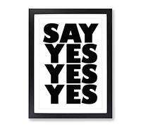 Say Yes Typography Quote Framed Print | A3 Black Framed Wall Art | Ready to Hang | Modern Positive Affirmations Picture | Living Room Bedroom Lounge Office