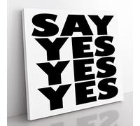 Say Yes Yes Yes Modern Typography Quote Canvas Wall Art Print Ready to Hang, Framed Picture for Living Room Bedroom Home Office Décor, 50x50 cm (20x20 Inch)