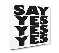 Say Yes Yes Yes Modern Typography Quote Canvas Wall Art Print Ready to Hang, Framed Picture for Living Room Bedroom Home Office Décor, 20x20 Inch (50x50 cm)