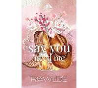 Say You Need Me: A Marriage of Convenience Cowboy Romance: 1 (Knight Falls Ranch)