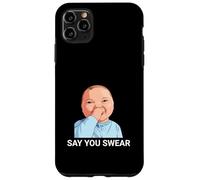 Say You Swear Funny Baby Holding Laugh Meme Case for iPhone 11 Pro Max