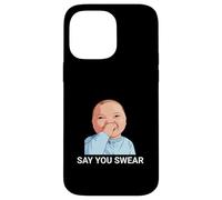 Say You Swear Funny Baby Holding Laugh Meme Case for iPhone 14 Pro Max
