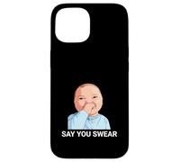 Say You Swear Funny Baby Holding Laugh Meme Case for iPhone 15