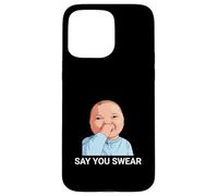 Say You Swear Funny Baby Holding Laugh Meme Case for iPhone 15 Pro Max