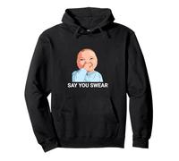 Say You Swear Funny Baby Holding Laugh Meme Pullover Hoodie