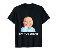 Say You Swear Funny Baby Holding Laugh Meme T-Shirt