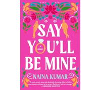 Say You'll Be Mine: A Novel