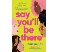 Say You'll Be There : a compelling and brilliantly real novel about friendship, love and betrayal