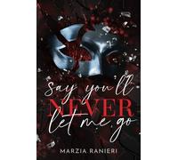 Say you'll never let me go